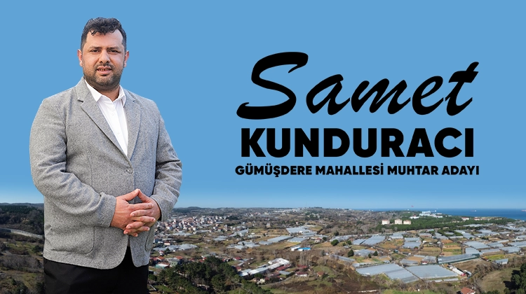 Samet Kunduracı Gümüşdere Muhtar Adayı